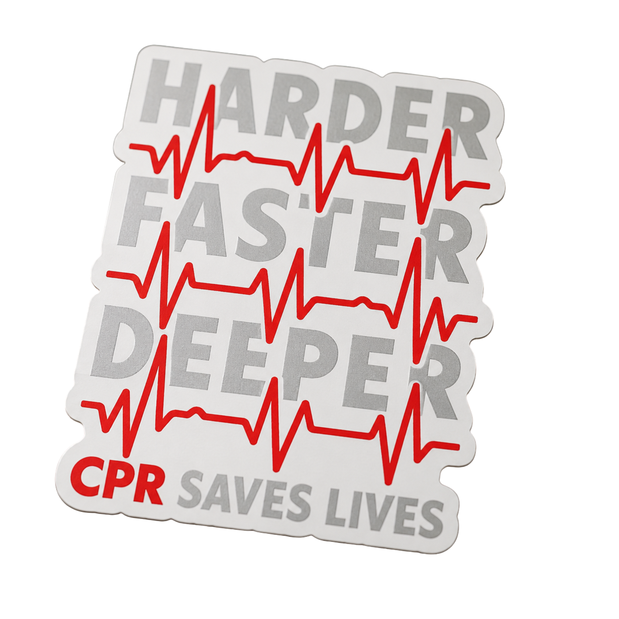 Harder. Faster. Deeper. CPR Saves Lives Sticker